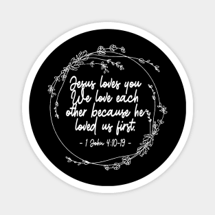 Jesus Loves You We Love Each Other Because He Loved Us First Lyrics Magnet